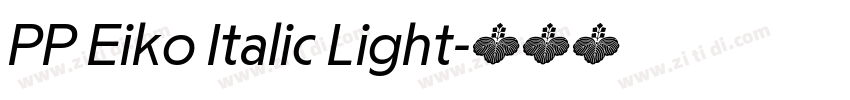 PP Eiko Italic Light字体转换 PP Eiko Italic Light字体转换